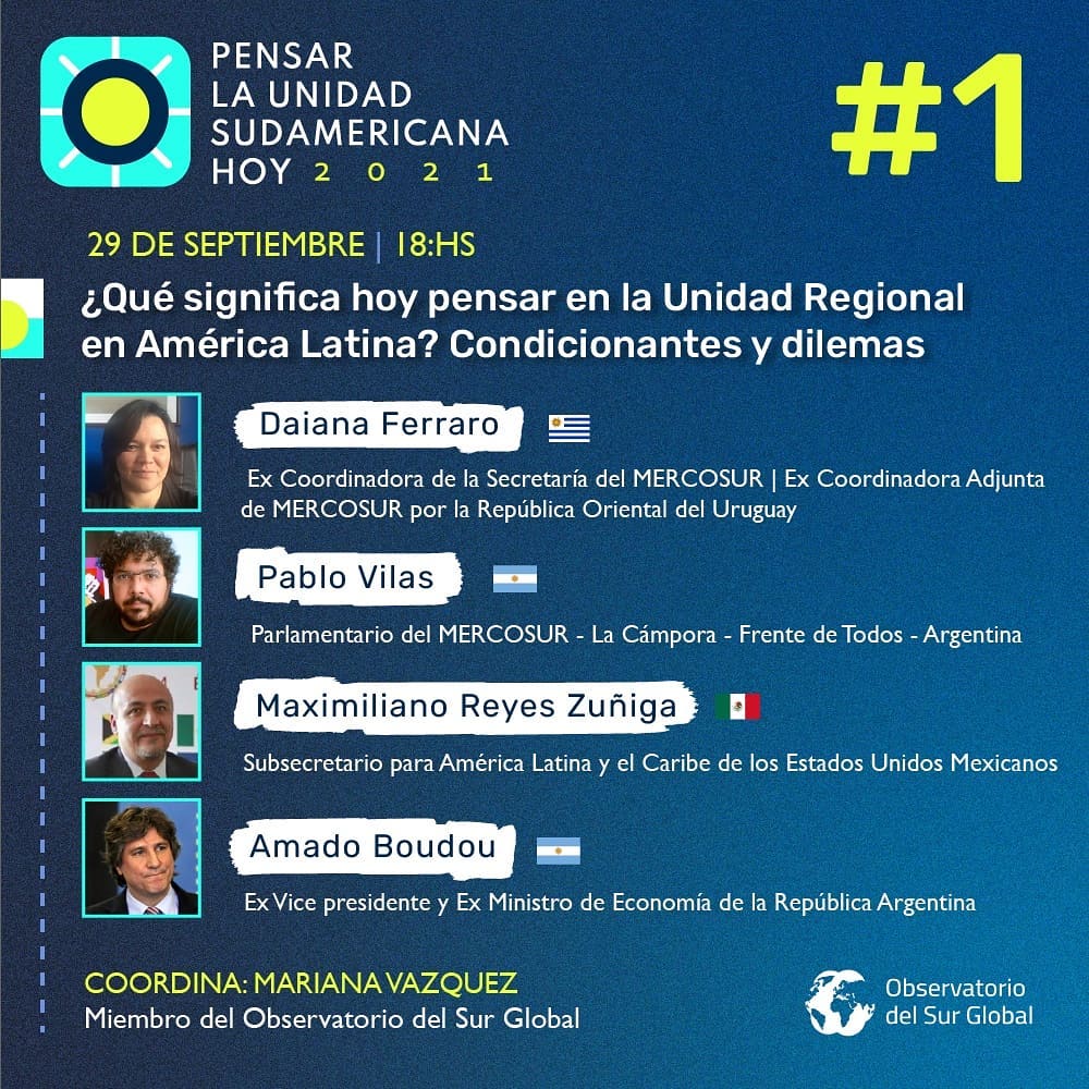 Pensar la Unidad Sudamericana hoy | ¿Qué significa hoy pensar en la Unidad Regional en América Latina? Condicionantes y dilemas