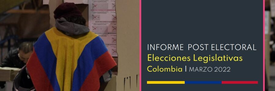 Informe Post Electoral | Elecciones Legislativas Colombia