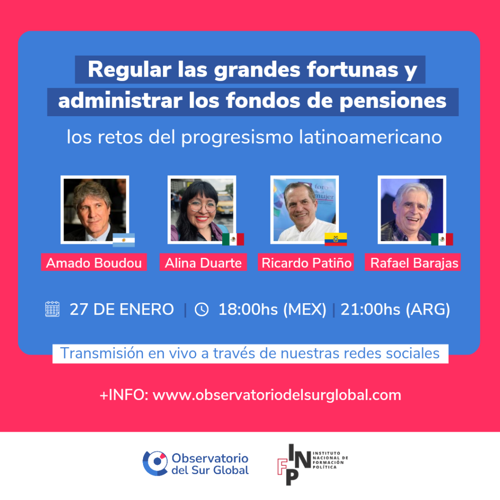 Charla: “Regular las grandes fortunas y administrar los fondos de pensiones: grandes retos del progresismo latinoamericano “