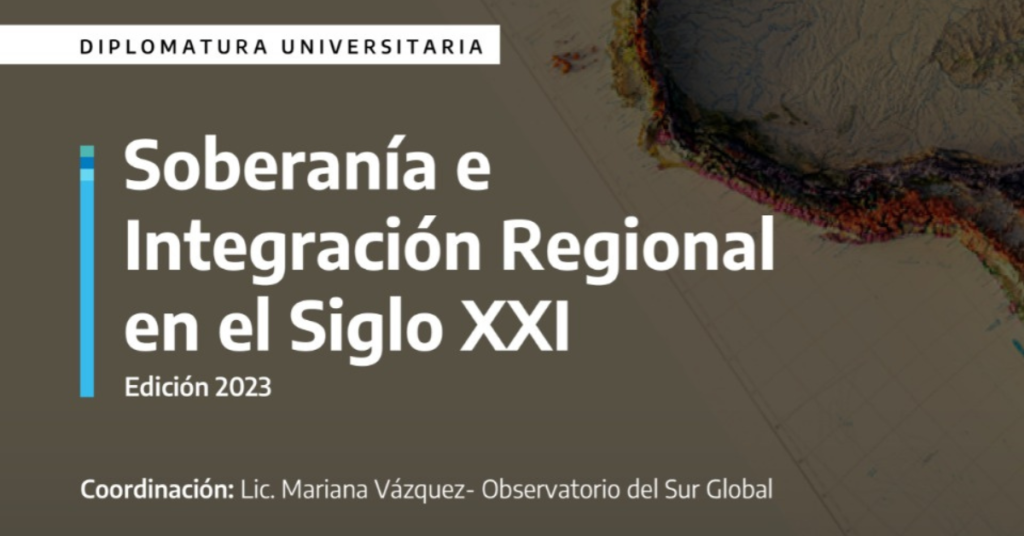 Invitación a la Diplomatura “Soberanía e Integración Regional en el Siglo XXI”